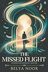 The Missed Flight: An Uplifting Metaphysical & Magical Realism Novel About Fate, Faith, and the Grace Hidden in Life’s Delays (The Green One Chronicles – Book One) The Missed Flight: An Uplifting Metaphysical & Magical Realism Novel About Fate, Faith, and the Grace Hidden in Life’s Delays (The Green One Chronicles – Book One)