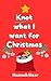 Knot what I want for Christmas: A festive why-choose omegaverse romance (The Rockview Omegaverse Book 8)