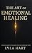 The Art of Emotional Healin...