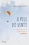 A pele do vento: Compreender e experienciar o autismo (Portuguese Edition)