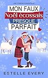 Mon faux Noël écossais presque parfait: une comédie romantique de Noël (Chaos dans les Highlands) (French Edition) Mon faux Noël écossais presque parfait: une comédie romantique de Noël (Chaos dans les Highlands) (French Edition)