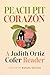 Peach Pit Corazón: A Judith Ortiz Cofer Reader