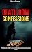 Death Row Confessions: The ...