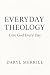 Everyday Theology: Give God...