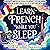 Learn French While You Slee...