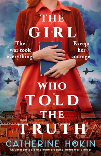 The Girl Who Told the Truth: An unforgettable and heartbreaking World War 2 novel (Kindle Edition)