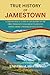 TRUE HISTORY OF JAMESTOWN by Universal History