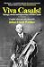 Viva Casals!: Sayings, stor...
