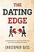 The Dating Edge: 13 Principles to Stop Wasting Time and Find the Right Woman