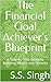 The Financial Goal Achiever’s Blueprint by S.S. Singh