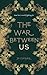 The War Between Us