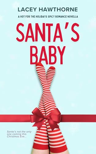 Santa's Baby: A Spicy, Steamy Holiday Romance Novella : Hot for the Holidays #1 (Kindle Edition)