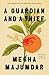 A Guardian and a Thief by Megha Majumdar A Guardian and a Thief by Megha Majumdar