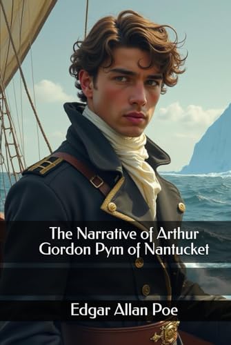 The Narrative of Arthur Gordon Pym of Nantucket