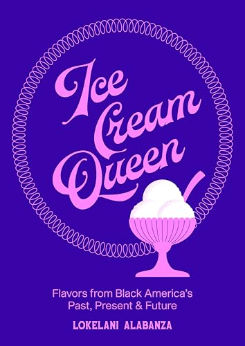 Ice Cream Queen: Flavors from Black America's Past, Present, & Future (Hardcover)
