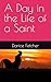 A Day in the Life of a Saint