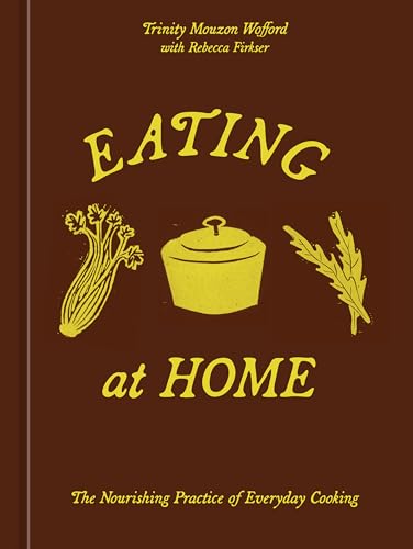 Eating at Home: The Nourishing Practice of Everyday Cooking (Hardcover)