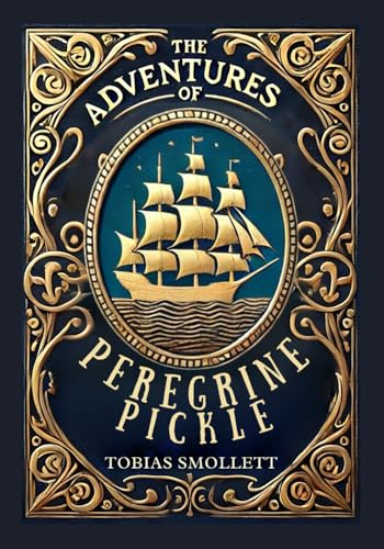 The Adventures of Peregrine Pickle: A Satirical Journey of Mischief, Adventure, and Society