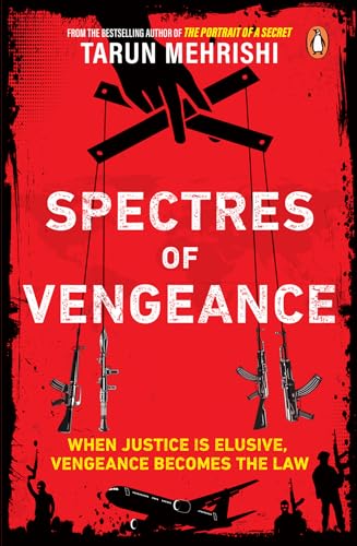 Spectres of Vengeance: When Justice is Elusive, Vengeance Becomes the Law (Kindle Edition)