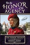 For the Honor of the Agency by Andrew J Harvey
