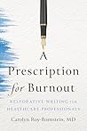 A Prescription for Burnout: Restorative Writing for Healthcare Professionals
