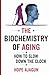 The Biochemistry of Aging: How to Slow Down the Clock