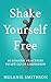Shake Yourself Free  by Melanie Smithson