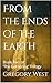 From the Ends of the Earth by Gregory West