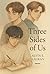 Three Sides of Us