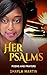 Her Psalms by Shayla Martin