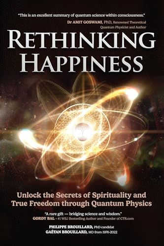 Rethinking Happiness: Unlock the Secrets of Spirituality and True Freedom through Quantum Physics (Kindle Edition)