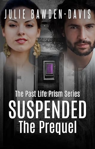 Suspended: The Prequel (The Past Life Prism Series Time Travel Romance)