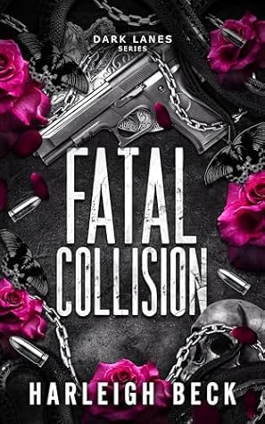 Fatal Collision : An Opposites Attract Romance (Dark Lanes Book 1)