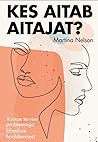 Kes aitab aitajat?  Vaimse tervise probleemiga lähedase hoold... by Martina Nelson