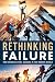 Rethinking Failure: How Setbacks Fuel Success in the Modern World: A book that reframes failure as a powerful tool for success, offering actionable advice for bouncing back from setbacks