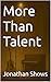 More Than Talent