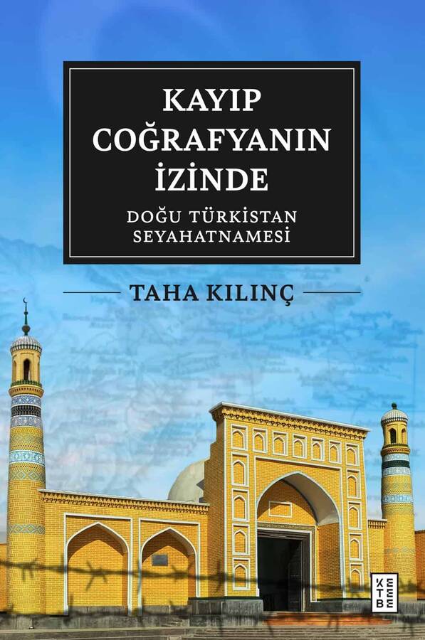 Kayıp Coğrafyanın İzinde: Doğu Türkistan Seyahatnamesi