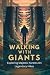 Walking With Giants: Explor...