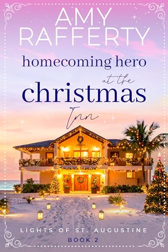 Homecoming Hero at the Christmas Inn (Lights of St. Augustine Book 2)