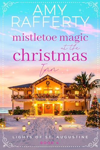 Mistletoe Magic at the Christmas Inn (Lights of St. Augustine Book 4)