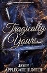 Tragically Yours:...
