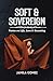 Soft & Sovereign: Poems on ...