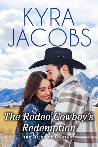 The Rodeo Cowboy’s Redemption: A friends-to-lovers cowboy romance (The Miles of Montana Book 3)