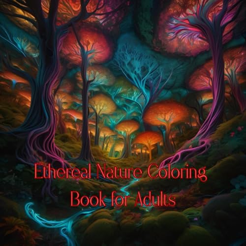 Ethereal Nature Coloring Book for Adults: A Mind-bending Journey Through Nature (Paperback)