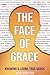 The Face of Grace: Knowing ...