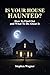 Is Your House Haunted?: How...