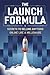 The Launch Formula: Secrets to Selling Anything Online Like a Millionaire