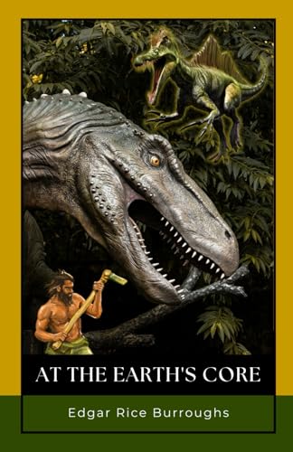 At the Earth's Core: A Prehistoric Fiction Masterpiece Blending Science Fantasy, Heroic Struggle, and Timeless Pulp Adventure