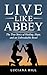 Live Like Abbey by Luciana Hill