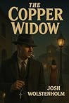 The Copper Widow by Josh Wolstenholm